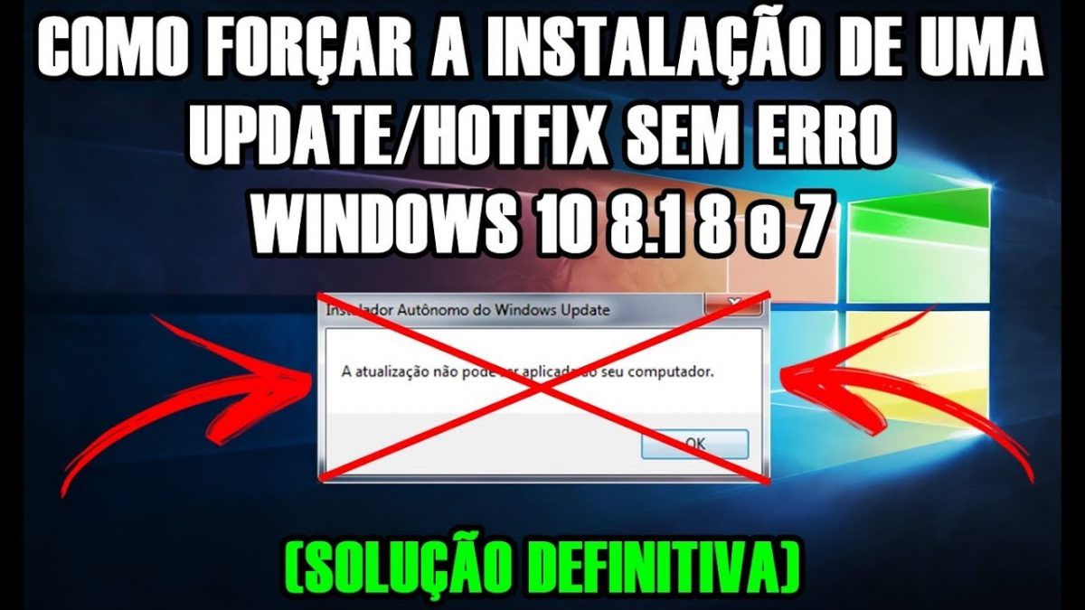 Como forçar a instalação de uma Update/HotFix sem erros – Windows 10 8.1 8 e 7