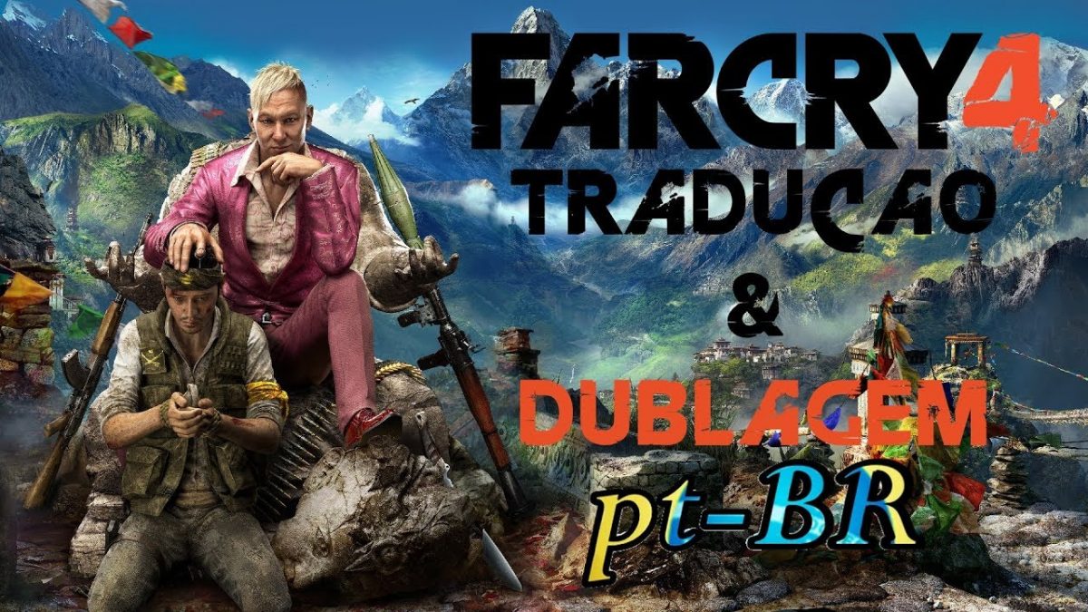 Far Cry 4 – Tradução + Dublagem PT-BR