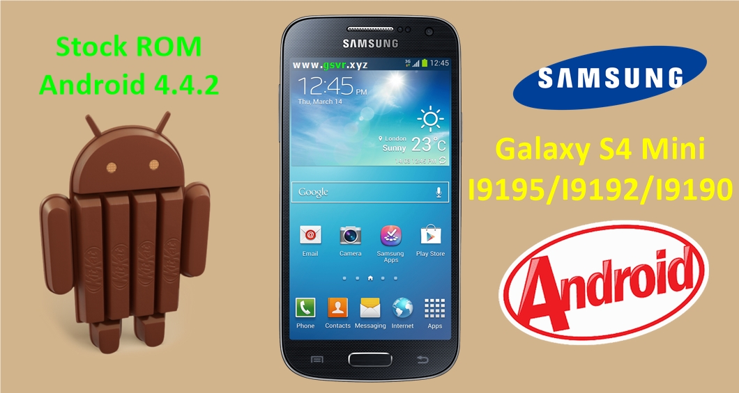 Stock ROM 4.4.2 – Galaxy S4 Mini [I9195/I9192/I9190]